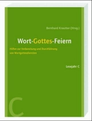 Wort-Gottes-Feiern: Hilfen zur Vorbereitung und Durchführung von Wortgottesdiensten, Lesejahr C Books