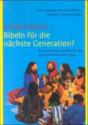 Kinderbibeln - Bibeln für die nächste Generation: Eine Entscheidungshilfe für alle, die mit Kindern Bibel lesen Religion & Esotericism
