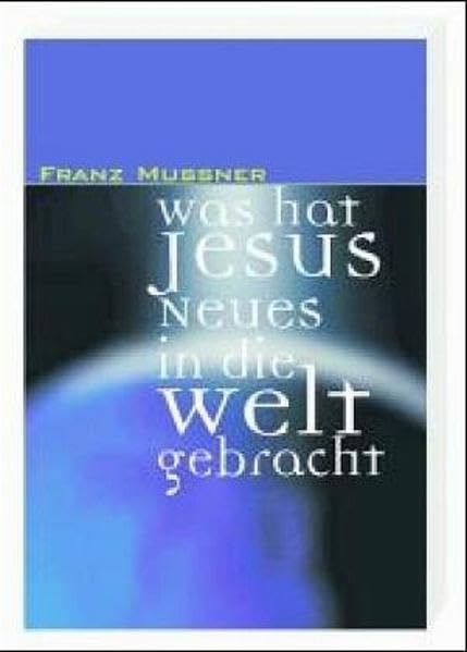 Was hat Jesus Neues in die Welt gebracht? Religion & Esotericism