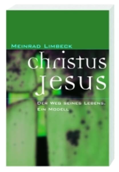 Christus Jesus: Der Weg seines Lebens. Ein Modell Politics & Society