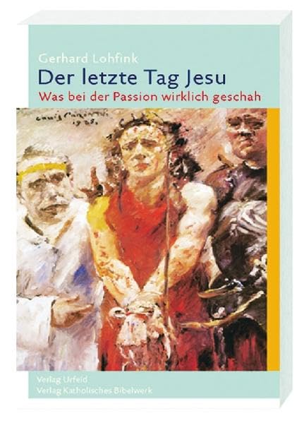 Der letzte Tag Jesu: Was bei der Passion wirklich geschah Religion & Esotericism