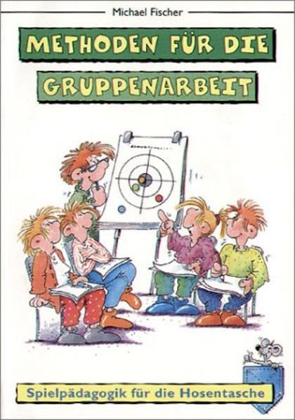 Methoden für die Gruppenarbeit: Spielpädagogik für die Hosentasche Education & Training