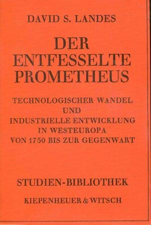 Der entfesselte Prometheus. Technologischer Wandel und industrielle Entwicklung in Westeuropa von 1750 bis zur Gegenwart. Politics & History
