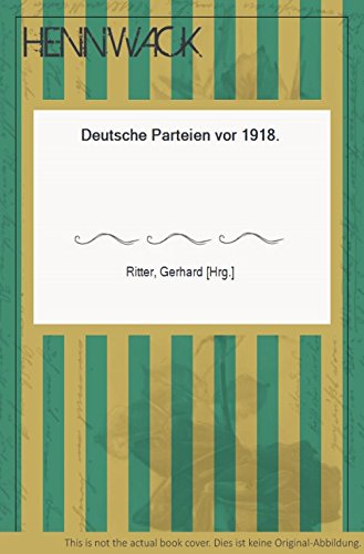 Die Deutschen Parteien Vor 1918 (The German Political Parties Before 1918) book