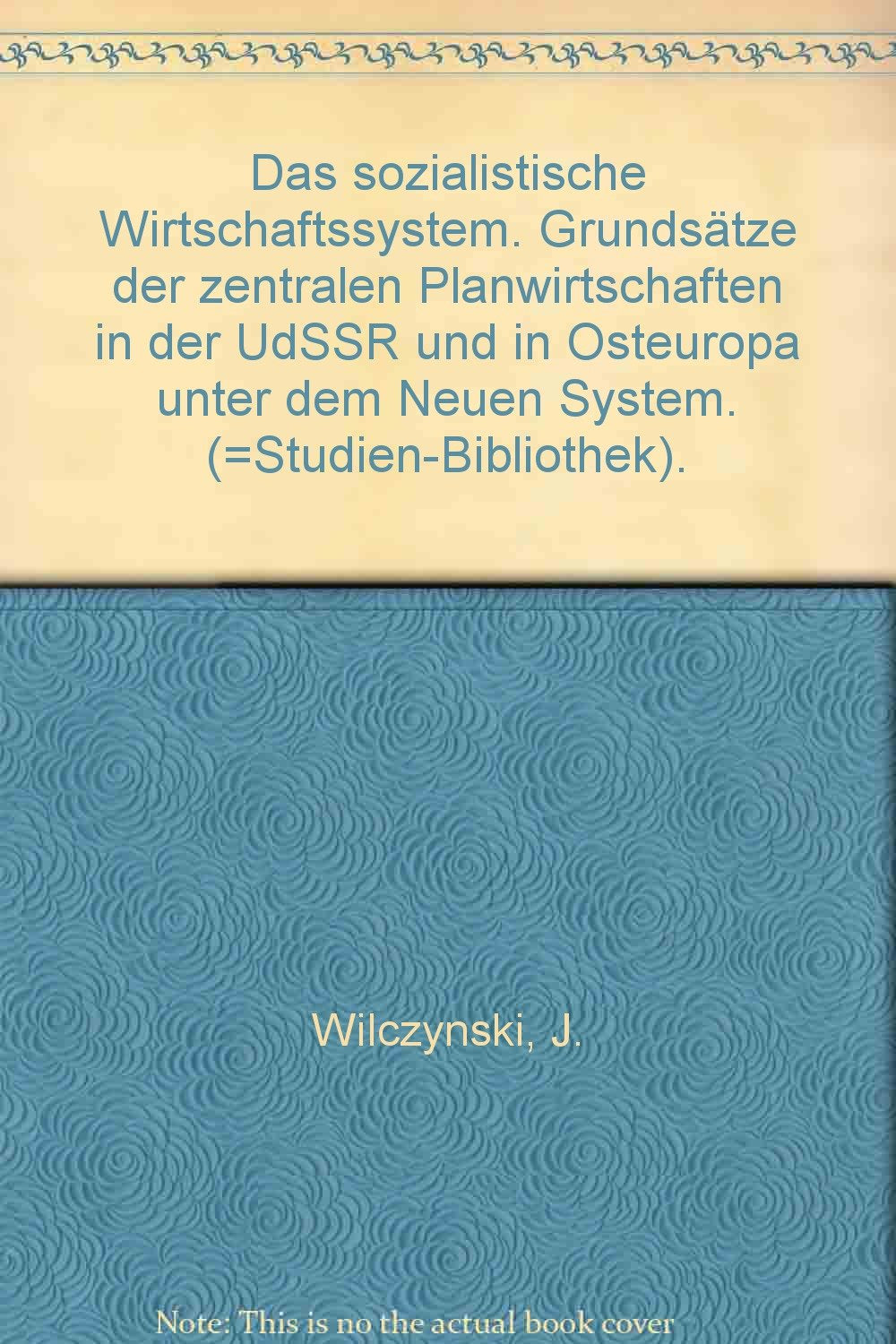 Das sozialistische Wirtschaftssystem. Grundsätze der zentralen Planwirtschaften in der UdSSR und in Osteuropa unter dem Neuen System. (=Studien-Bibliothek). book