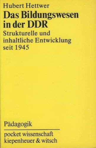 Das Bildungswesen in der DDR. Strukturelle und inhaltliche Entwicklung seit 1945 Politics & History