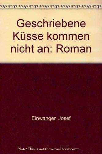 Geschriebene Küsse kommen nicht an: Roman Books