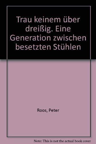 Trau keinem über dreißig. Eine Generation zwischen besetzten Stühlen Social Sciences