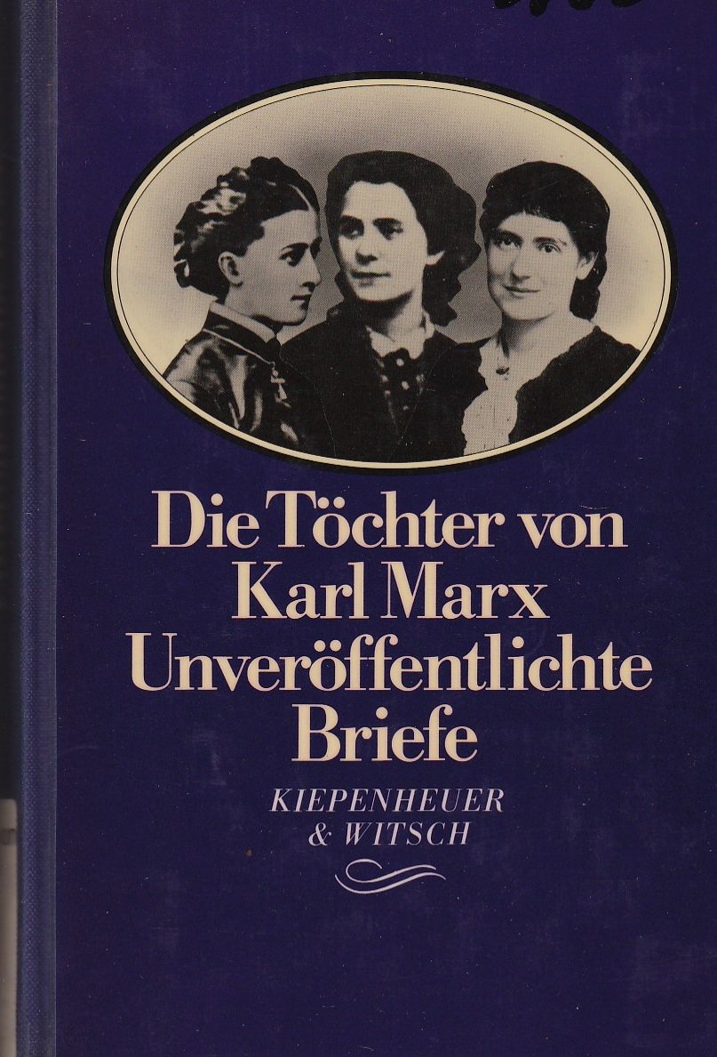 Die Töchter von Karl Marx: Unveröffentlichte Briefe Social Sciences