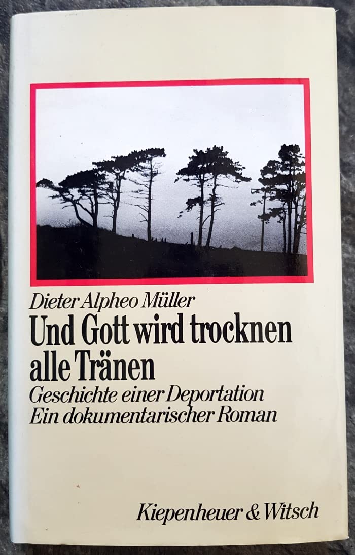 Und Gott wird trocknen alle Tränen: Geschichte einer Deportation. Ein dokumentarischer Roman Contemporary literature