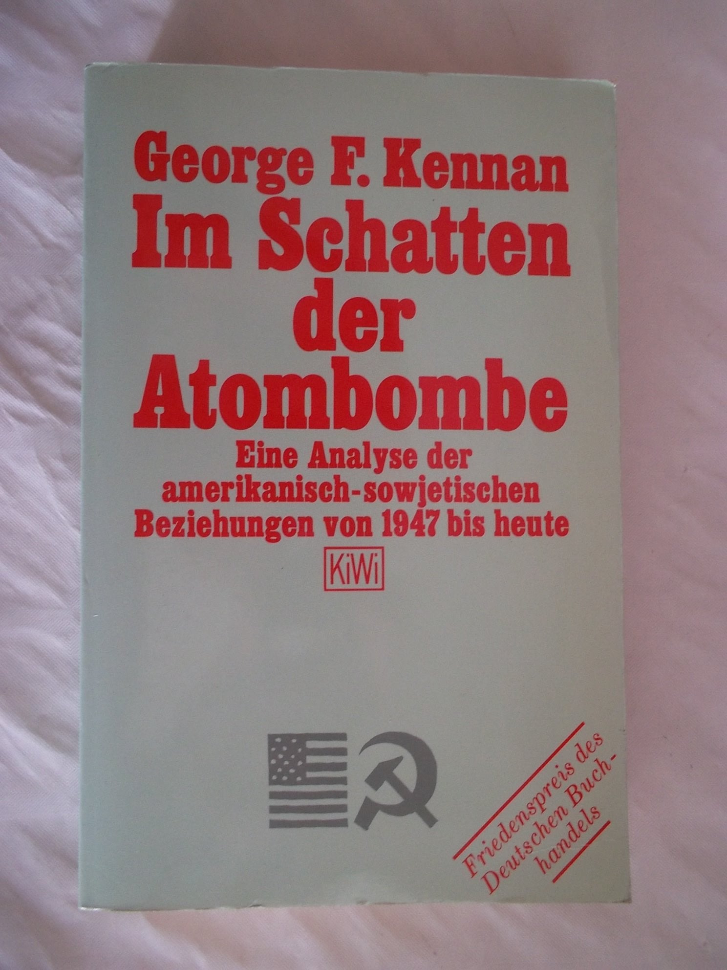 Im Schatten der Atombombe: Eine Analyse der amerikanisch-sowjetischen Beziehungen von 1947 bis heute (KiWi) Partnership & Love