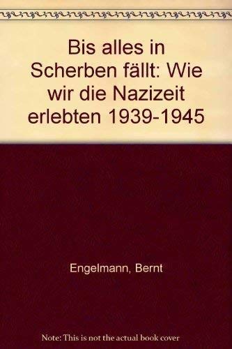 Bis alles in Scherben fällt: Wie wir die Nazizeit erlebten 1939-1945 Politics & History