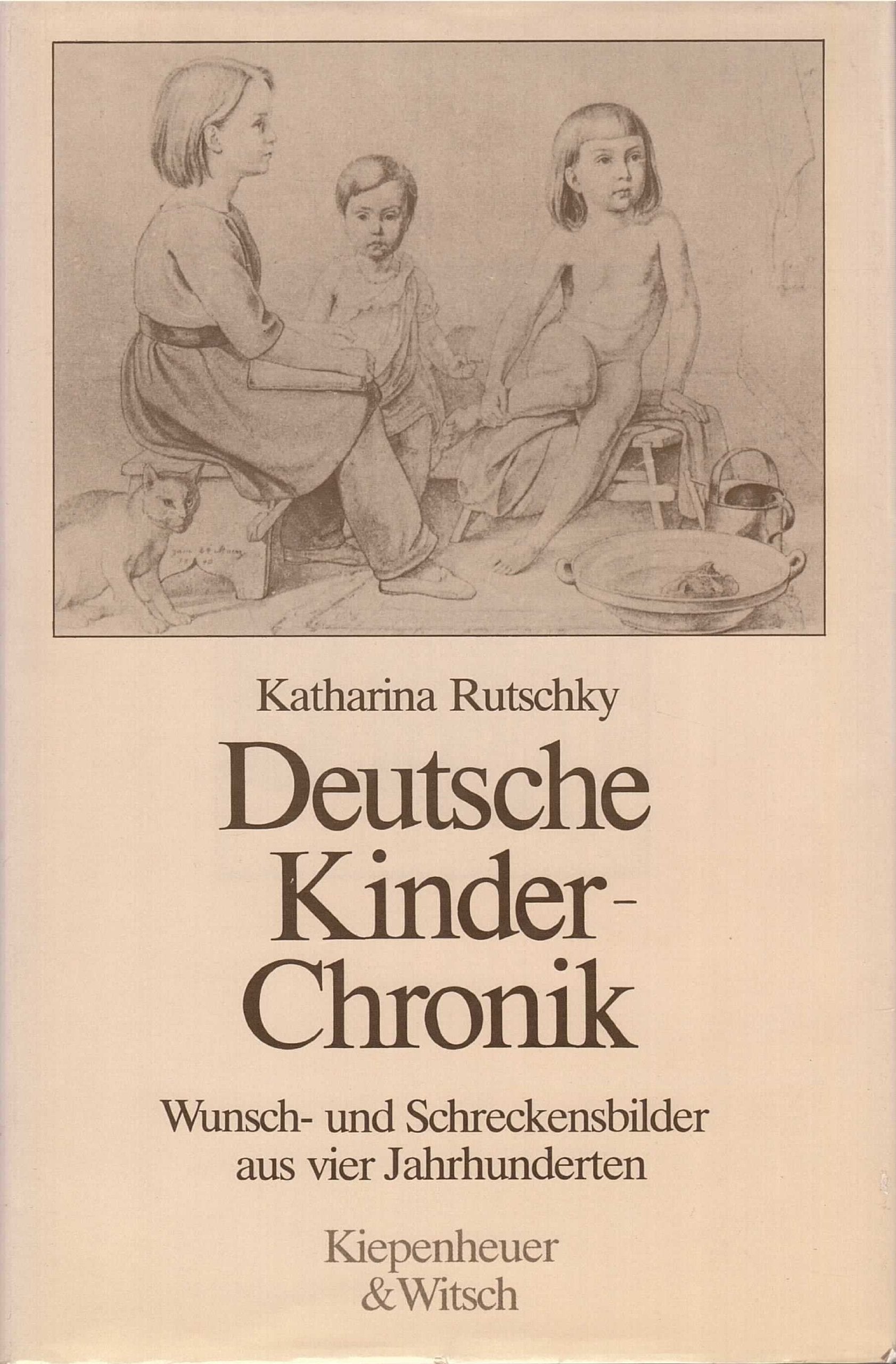 Deutsche Kinder-Chronik: Wunsch- und Schreckensbilder aus vier Jahrhunderten Social Sciences