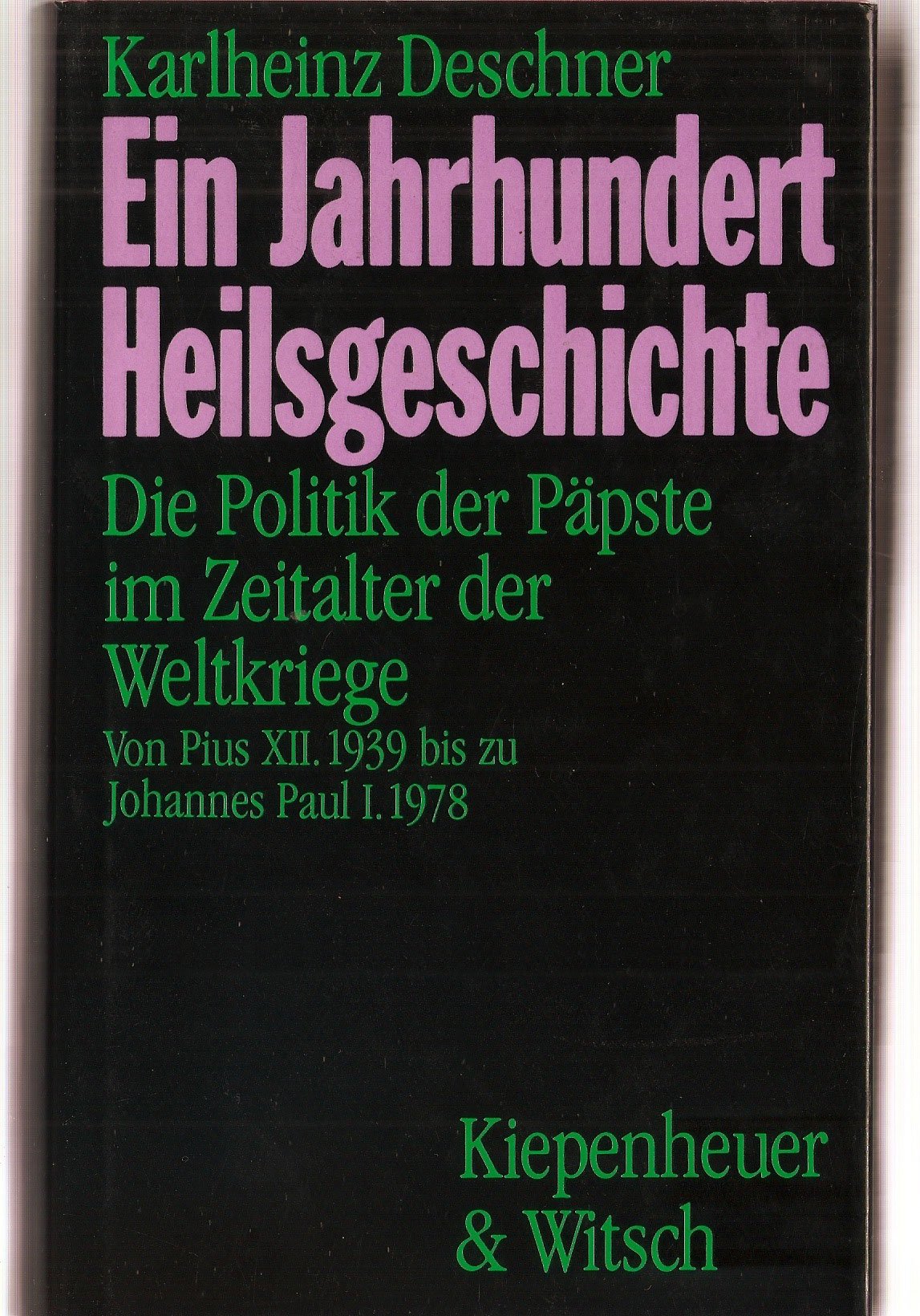Ein Jahrhundert der Heilsgeschichte: Die Politik der Päpste im Zeitalter der Weltkriege. Von Pius XII. 1939 bis zu Johannes Paul I. 1978 Religion & Esotericism