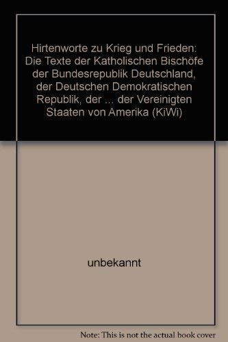 Hirtenworte zu Krieg und Frieden: Die Texte der katholischen Bischöfe der Bundesrepublik Deutschland, der Deutschen Demokratischen Republik, ... der Vereinigten Staaten von Amerika (KiWi) Books