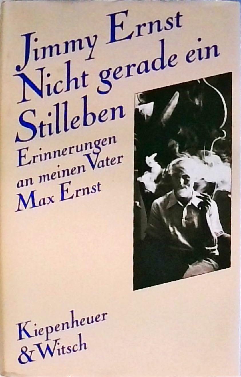 Nicht gerade ein Stilleben. Erinnerungen an meinen Vater Max Ernst. book