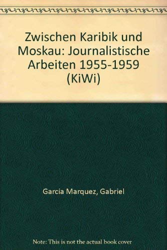 Zwischen Karibik und Moskau: Journalistische Arbeiten 1955-1959 (KiWi) Fiction