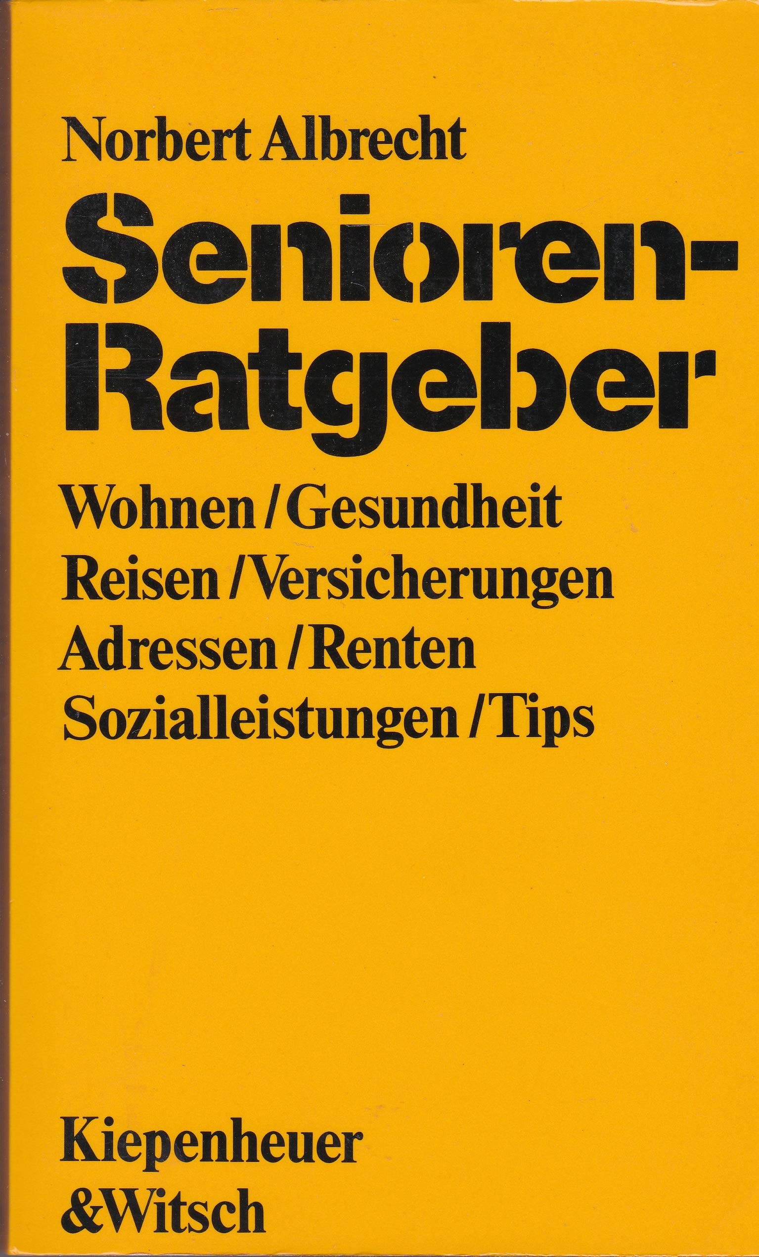 Senioren-Ratgeber. Wohnen - Reisen - Gesundheit - Renten - Versicherungen - Sozialleistungen - Adressen - Tips Leisure, Home & Garden