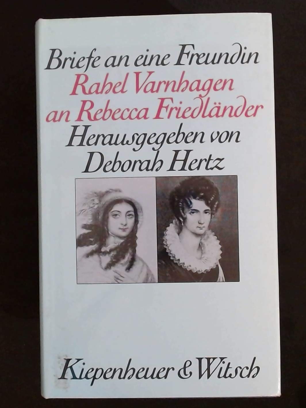 Briefe an eine Freundin: Rahel Varnhagen an Rebecca Friedländer Essays & Short Stories