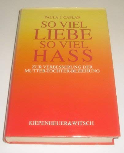 So viel Liebe so viel Hass: Zur Verbesserung der Mutter-Tochter-Beziehung Social Sciences
