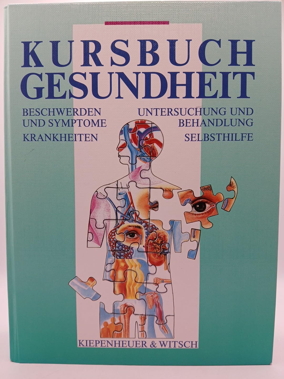 Kursbuch Gesundheit: Beschwerden und Symptome /Krankheiten /Untersuchung und Behandlung /Selbsthilfe Medicine