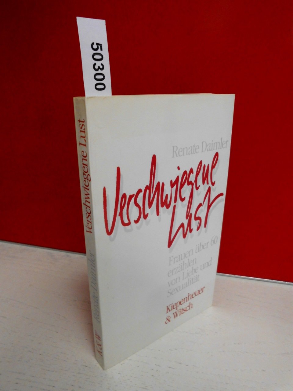 Verschwiegene Lust: Frauen über 60 erzählen von Liebe und Sexualität Partnership & Love