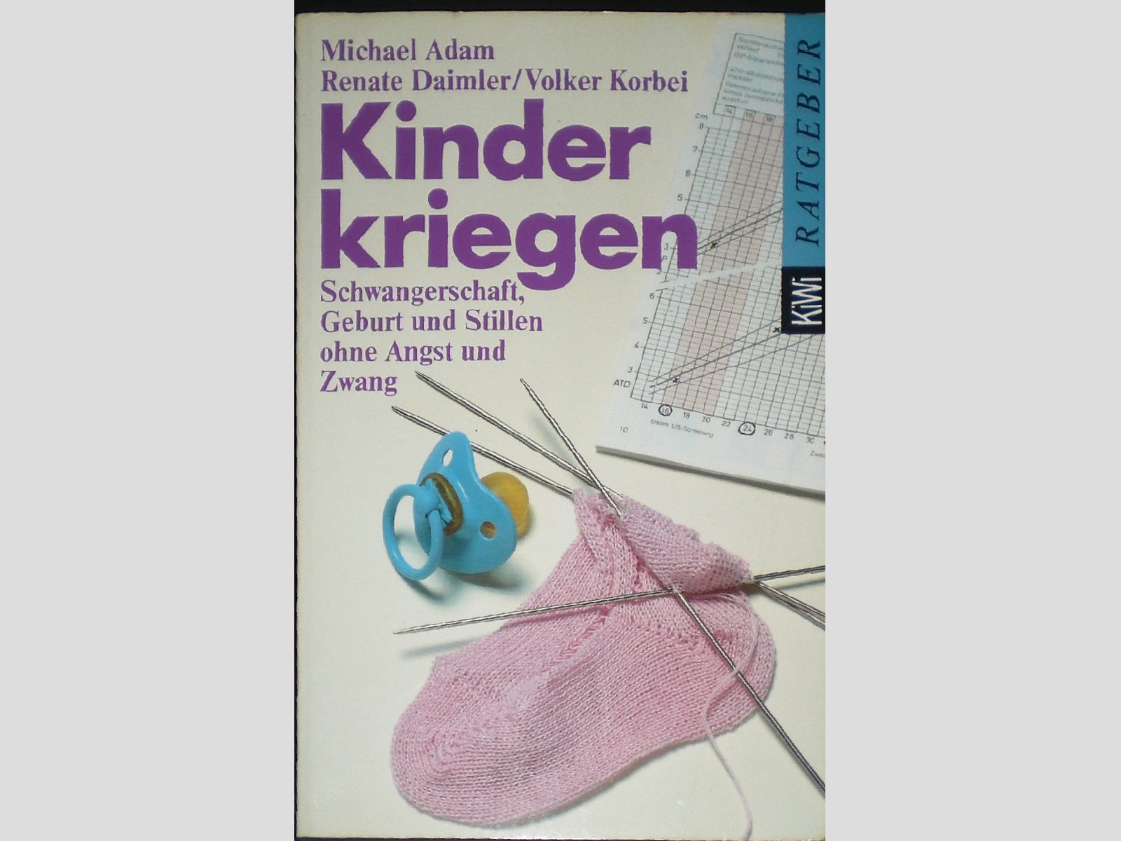 Kinder kriegen. Schwangerschaft, Geburt, Stillen ohne Angst und Zwang.: Schwangerschaft, Geburt und Stillen ohne Angst und Zwang (KiWi Ratgeber) Health, Nutrition & Fitness