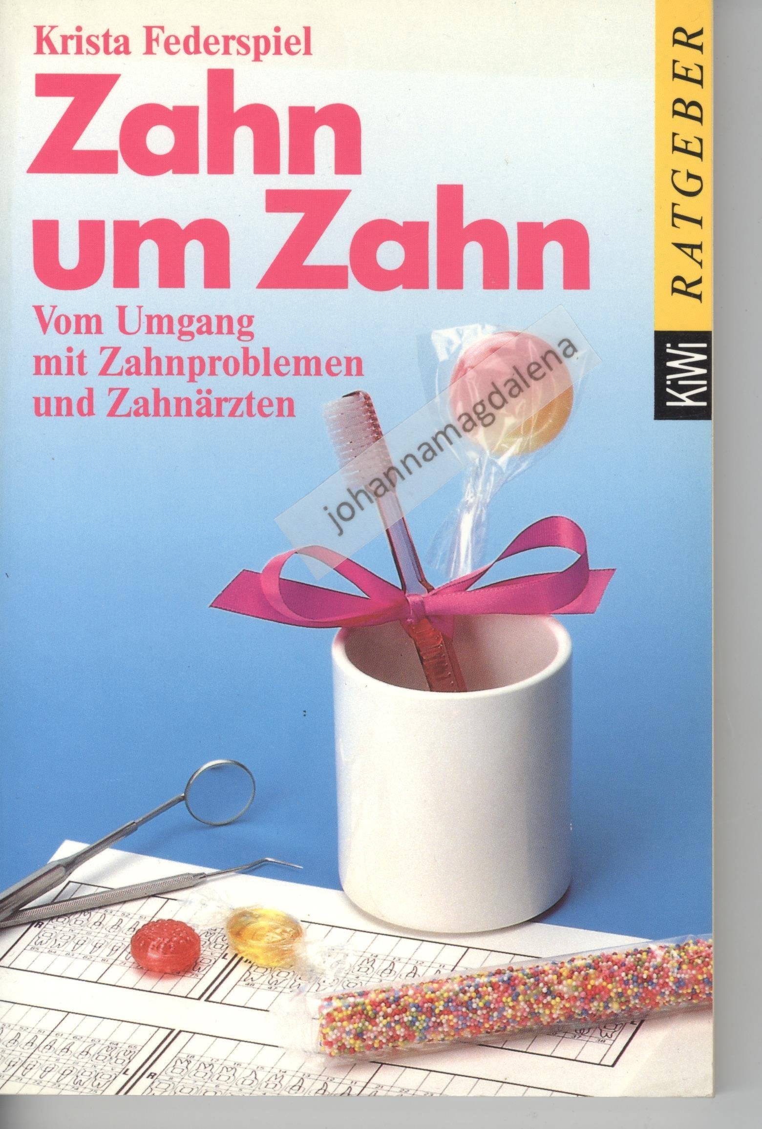 Zahn um Zahn: Vom Umgang mit Zahnproblemen und Zahnärzten. Ein Ratgeber (KiWi) Medicine