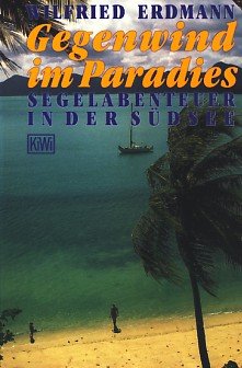 Gegenwind im Paradies: Segelabenteuer in der Südsee (KiWi) Travelogues