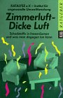 Zimmerluft - Dicke Luft: Schadstoffe in Innenräumen und was man dagegen tun kann (KiWi) Self-help
