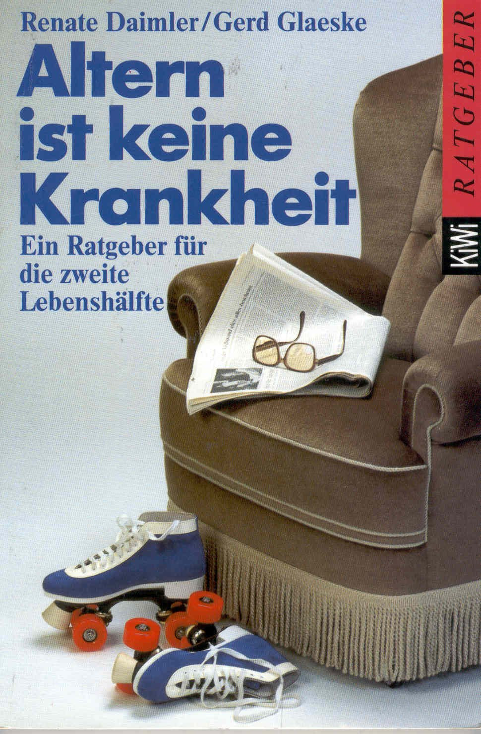 Altern ist keine Krankheit: Ein Ratgeber für die zweite Lebenshälfte (KiWi) Lifestyle