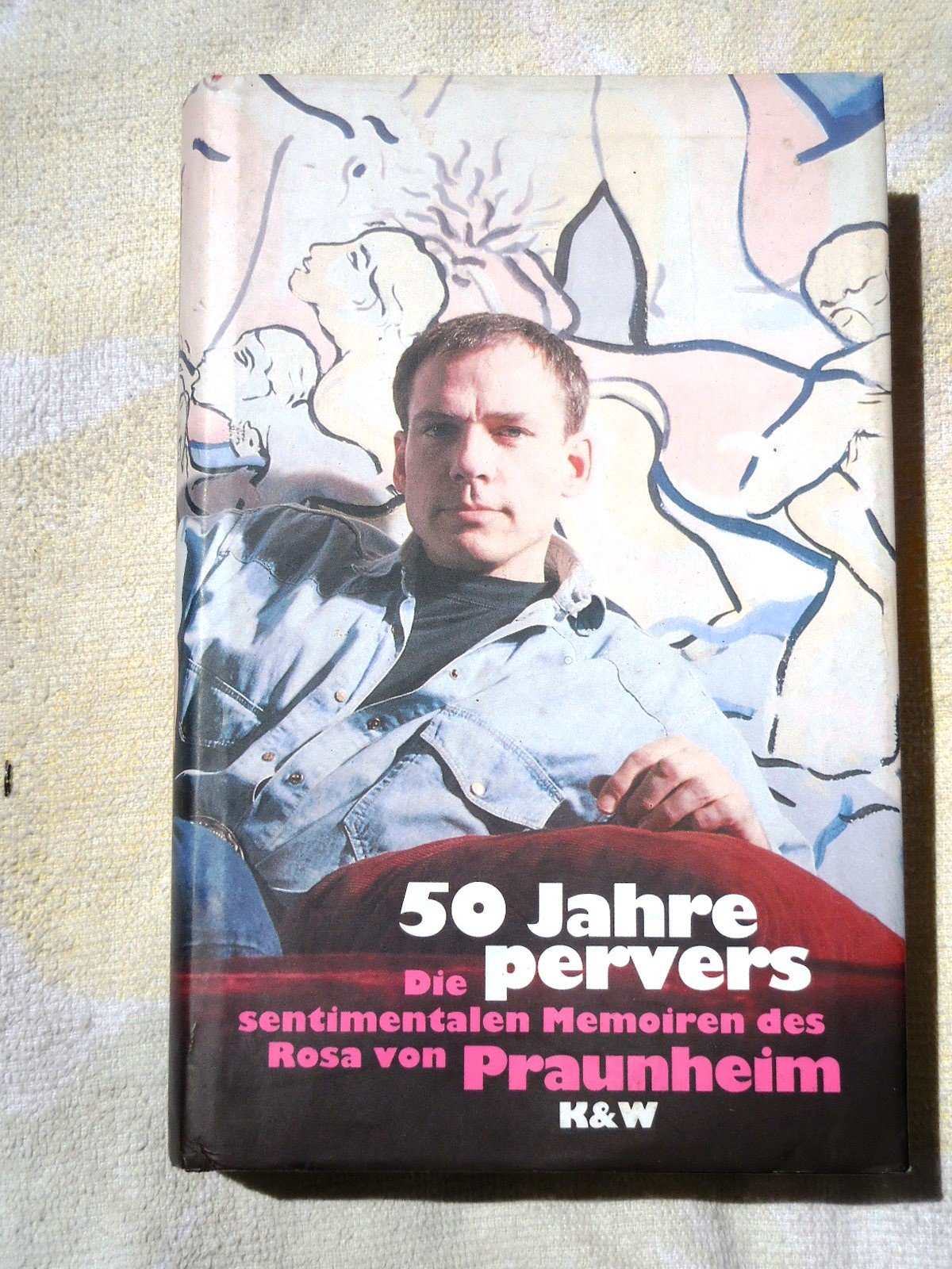 Fünfzig Jahre pervers: die sentimentalen Memoiren des Rosa von Praunheim Politics & Society