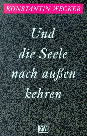 Und die Seele nach aussen kehren: Ketzerbriefe eines Süchtigen. Uns ist kein Einzelnes bestimmt. Neun Elegien (KiWi) Books