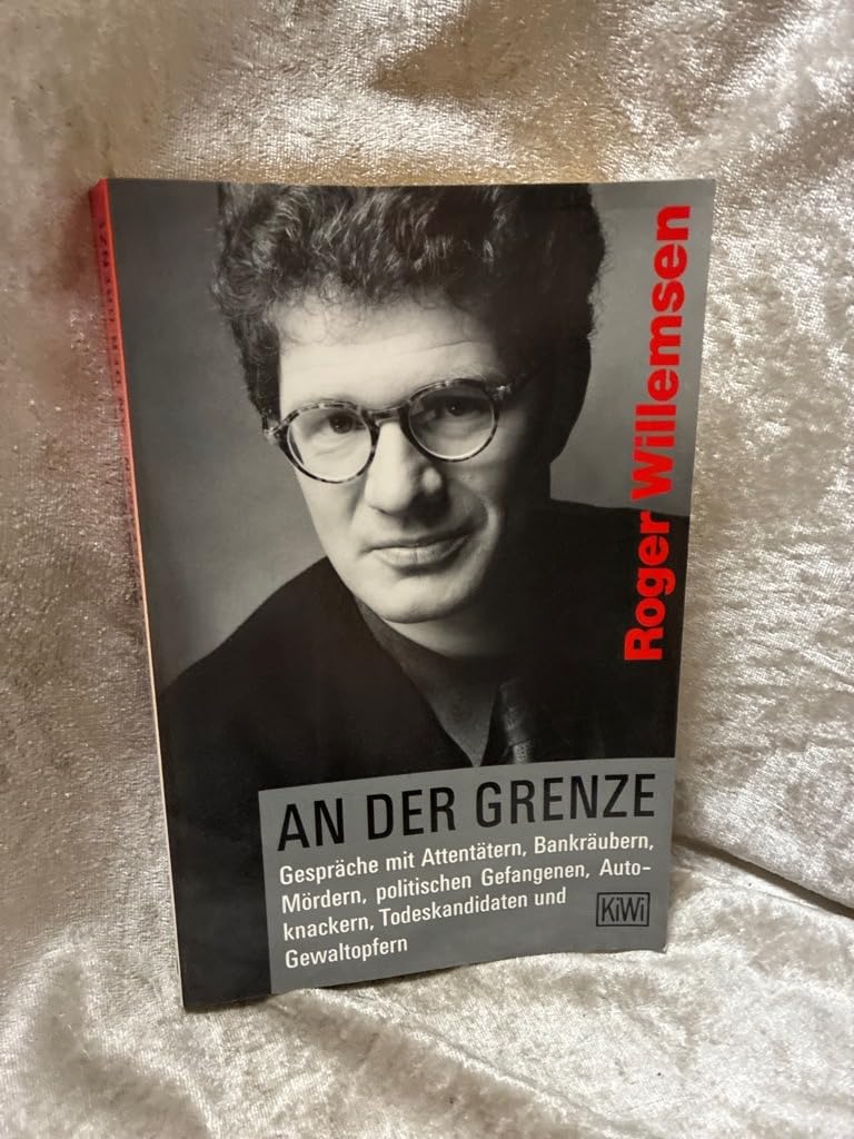 An der Grenze: Gespräche mit Attentätern, Bankräubern, Autoknackern, Todeskandidaten und Gewaltopfern (KiWi) Law