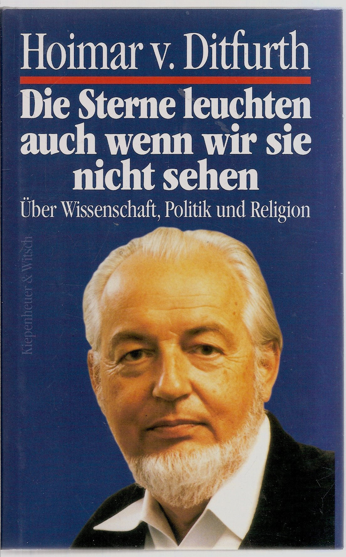 Die Sterne leuchten, auch wenn wir sie nicht sehen: Über Wissenschaft, Politik und Religion Business & Technology