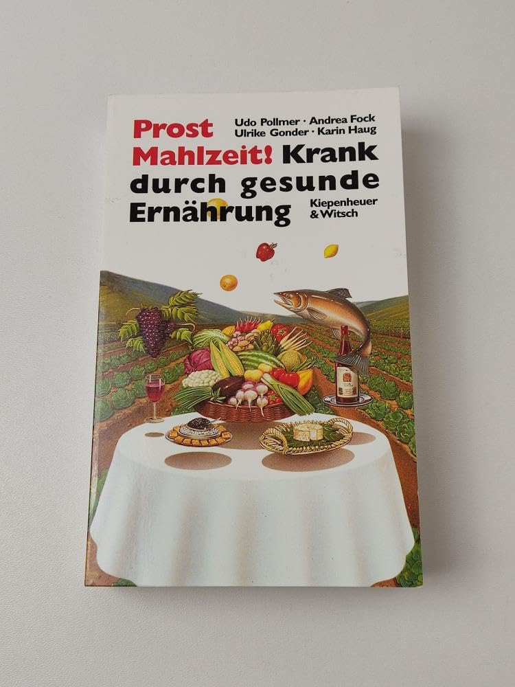 Prost Mahlzeit: Krank durch gesunde Ernährung Health, Nutrition & Fitness