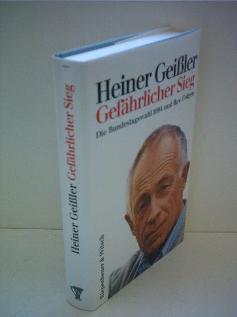 Gefährlicher Sieg: Die Bundestagswahl 1994 und ihre Folgen Politics & History