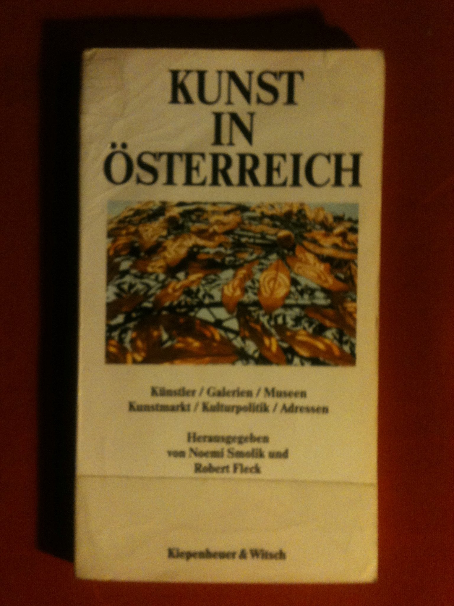 Kunst in Österreich: Künstler /Galerien /Museen /Kunstmarkt /Kulturpolitik /Adressen Professional & Reference Books