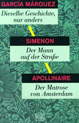 Dieselbe Geschichte, nur anders: Und zwei Erzählungen von G. Simenon und G. Apollinaire (KiWi) Books