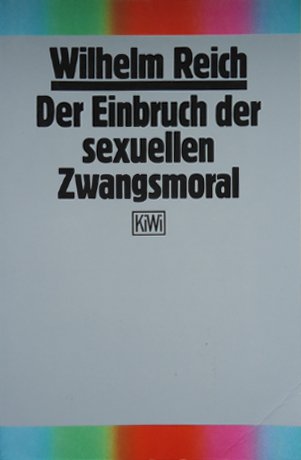 Der Einbruch der sexuellen Zwangsmoral. Zur Geschichte der sexuellen Ökonomie (KiWi) Partnership & Love