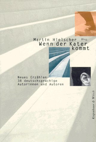 Wenn der Kater kommt: Neues Erzählen - 38 deutschsprachige Autorinnen und Autoren Fiction