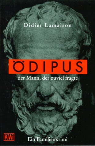Ödipus, der Mann, der zuviel fragte: Ein Familienkrimi (KiWi) Crime & Thrillers