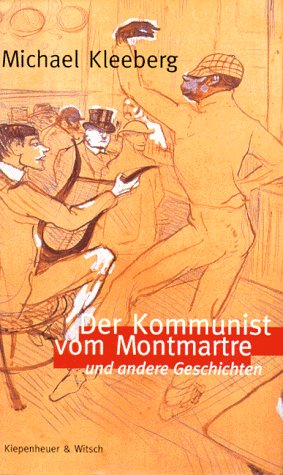 Der Kommunist von Montmartre: Erzählungen Essays & Short Stories