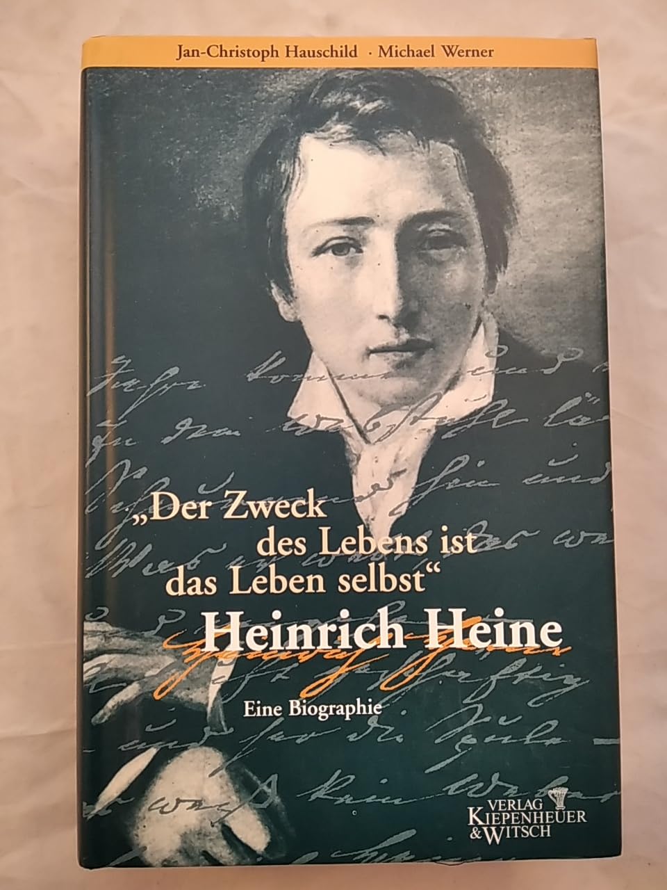 Der Zweck des Lebens ist das Leben selbst: Heinrich Heine. Eine Biographie Art & Literature