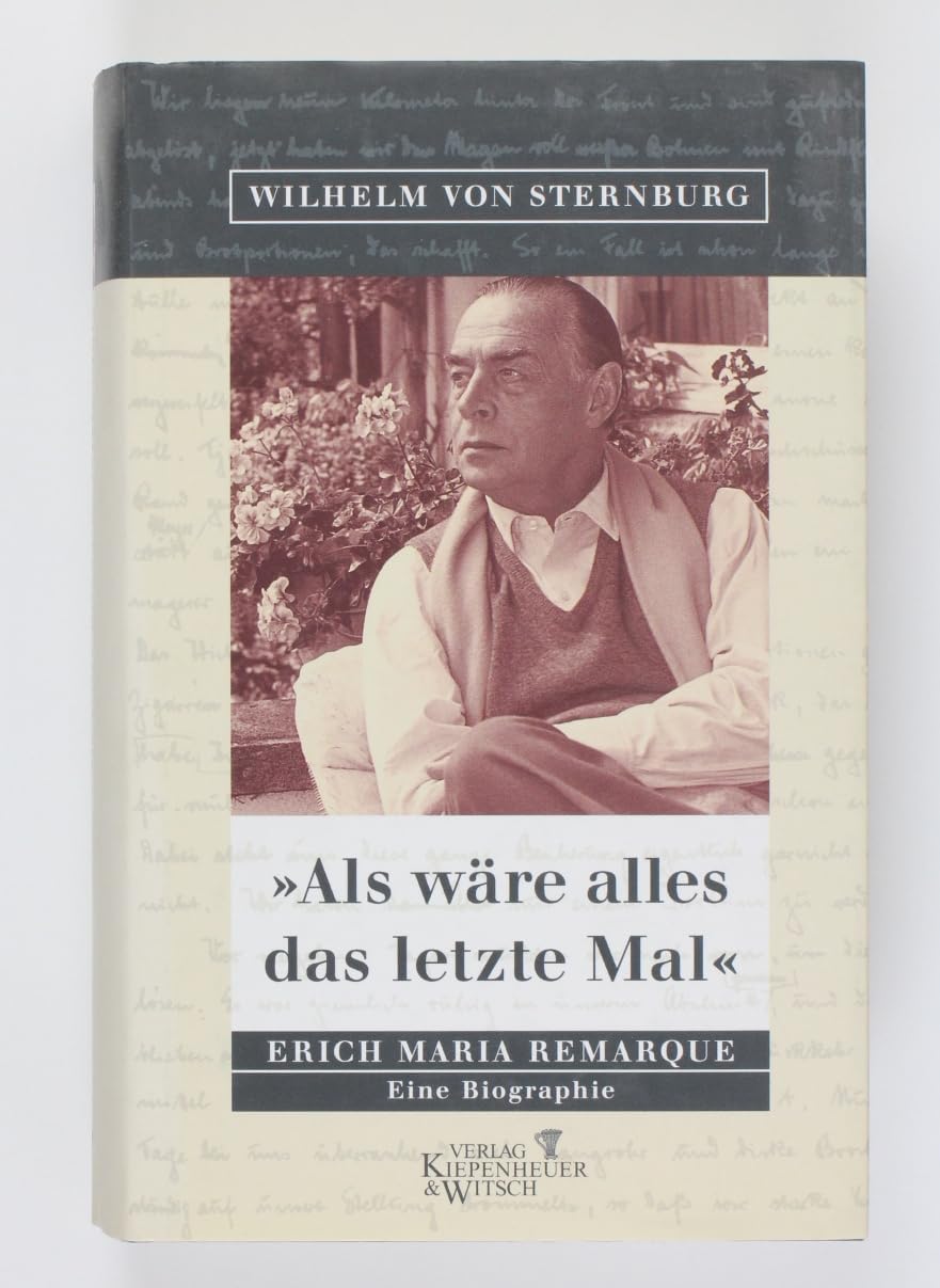 Als wäre alles das letzte Mal: Erich Maria Remarque. Eine Biographie Memories