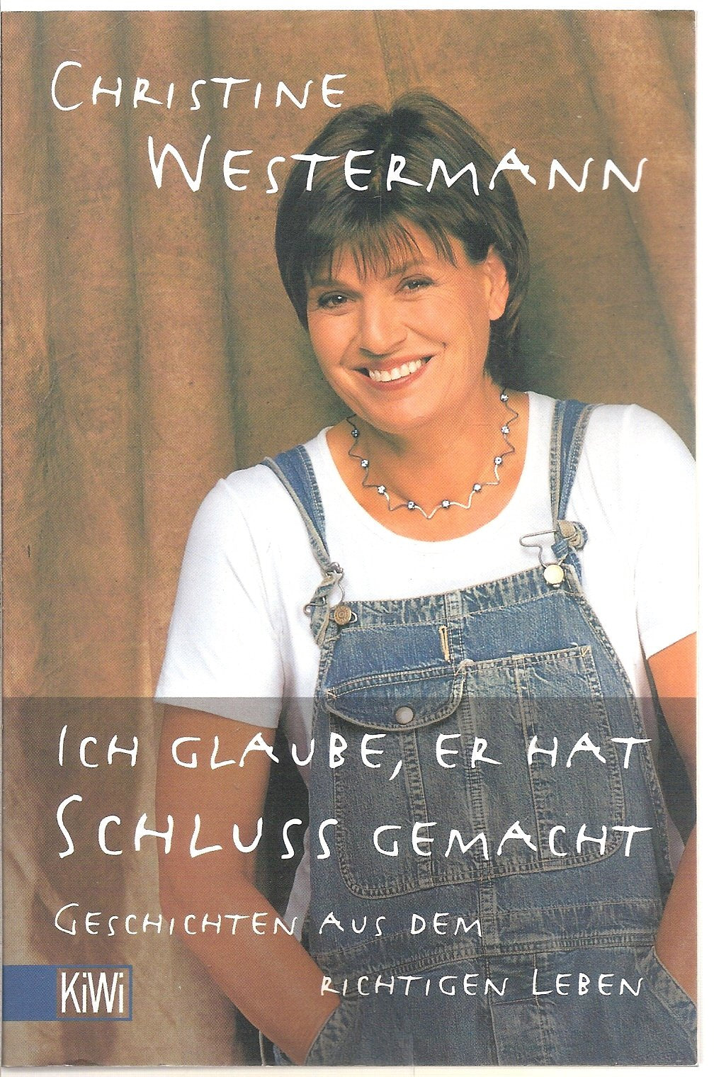 Ich glaube, er hat Schluss gemacht: Geschichten aus dem richtigen Leben (KiWi) Contemporary literature