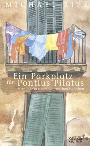 Ein Parkplatz für Pontius Pilatus: Mein Jahr in einem italienischen Städtchen Personalities