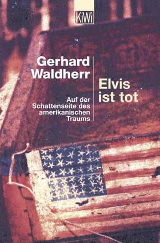 Elvis ist tot: Auf der Schattenseite des amerikanischen Traums (KiWi) Fiction