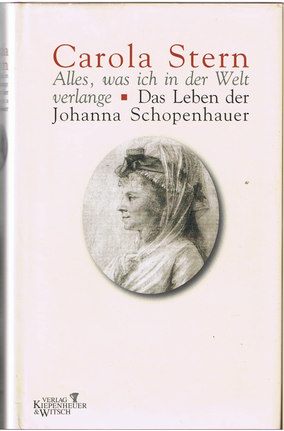 Alles, was ich in der Welt verlange: Das Leben der Johanna Schopenhauer Personalities