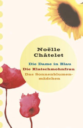 Die Dame in Blau / Die Klatschmohnfrau / Das Sonnenblumenmädchen Contemporary literature